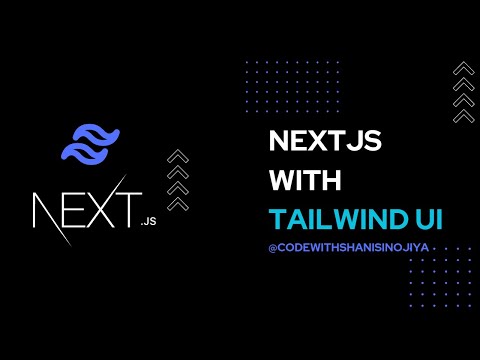 Next.JS with Tailwind UI - Code with Shani Sinojiya