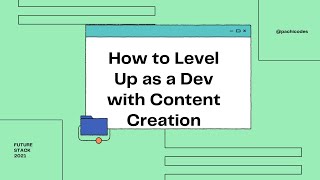 Leveling up as a Dev with Content Creation -  NERD ISLAND, Future Stack 2021