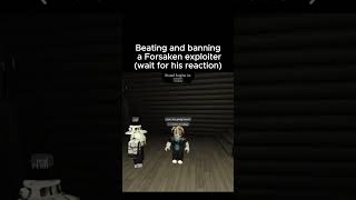 Winning against an exploiter in Forsaken