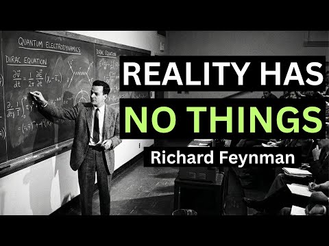 Why Reality Isn’t Made of Things — Feynman Explains