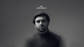 Dill | Muntazirr Ali | Official Music Video