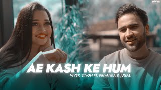 Ae Kash Ke Hum - Reprise Cover | Vivek Singh Ft. Jugal Shrivastava & Priyanka Nanda | Shahrukh Khan