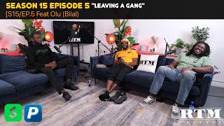 Olu(Bilal)🫡”FROM GAS GANG TO GOD GANG - STREETS IS A MYTH…”💯RTM Podcast Show🏆S15 Ep5(Leaving A Gang)