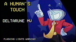 A Human's Touch  [DELTARUNE MV]