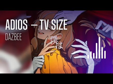 Adios TV SIZE — Dazbee