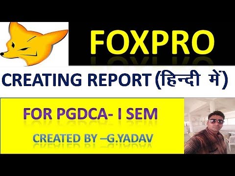 CREATING REPORT IN FOXPRO (IN HINDI)