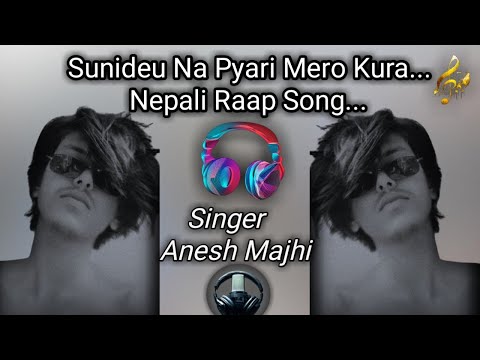 Sunideu Na Pyari Mero Kura| Nepali Rap Song | 2024 | Anesh Majhi