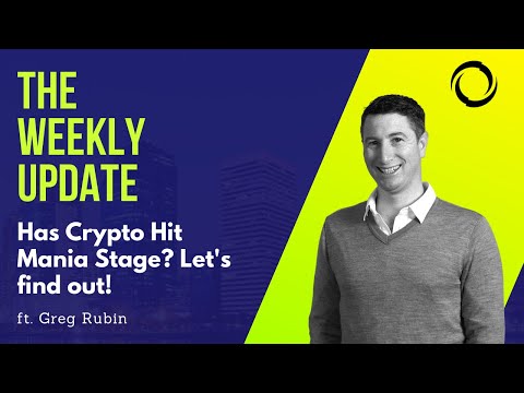 The Weekly Update: Has Crypto Hit Mania Stage?