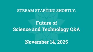 Future of Science and Technology Q&A (November 14, 2025)