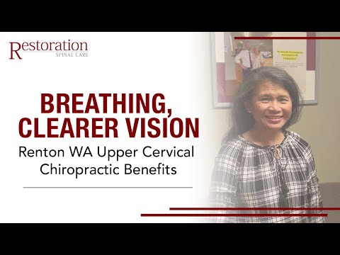 Breathing, Clearer Vision: Renton WA Upper Cervical Chiropractic Benefits