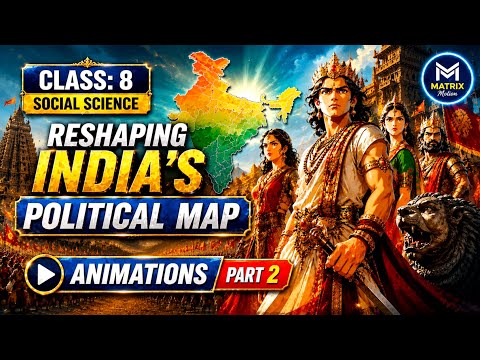 Reshaping India’s Political Map Part 2 Explained | Class 8 SST | NCERT Animation | Exam 2026 |