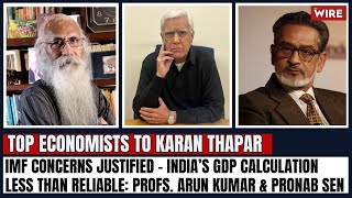 IMF Concerns Justified – India’s GDP Calculation Less Than Reliable: Profs. Arun Kumar & Pronab Sen