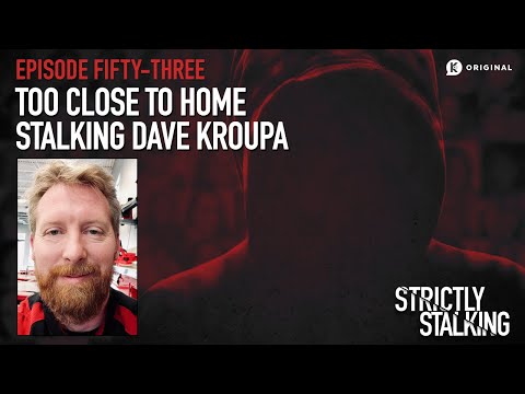 Too Close To Home: Stalking Dave Kroupa