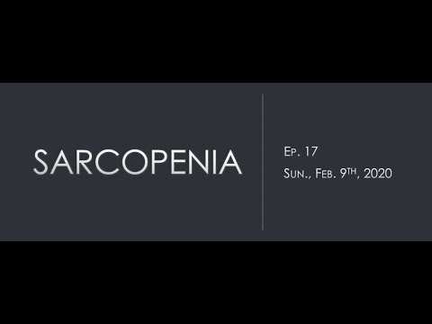 ep17   Sarcopenia (accelerated muscle decline)