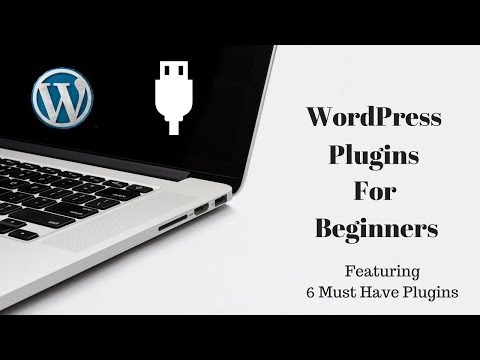 WordPress Plugins For Beginners: 6 Must Have Plugins