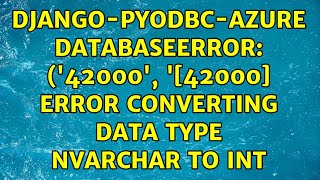 django-pyodbc-azure DatabaseError: ('42000', '[42000] Error converting data type nvarchar to int