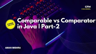 Comparable vs Comparator in Java | Part-2