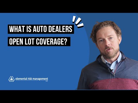 What is Auto Dealers Open Lot Coverage? | Elemental Risk Management