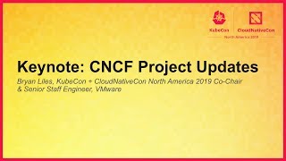 Keynote: CNCF Project Updates - Bryan Liles, KubeCon + CloudNativeCon North America 2019 Co-Chair