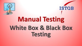 Manual Testing - White Box Testing, Black Box Testing & Grey Box Testing