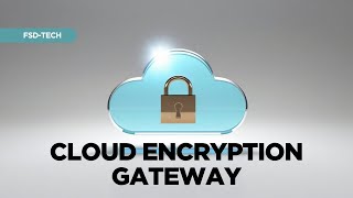 Cloud Encryption Gateway (CEG) Explained: Keep Your Keys!