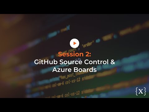 DevSecOps in the Enterprise Session 2: GitHub Source Control & Azure Boards