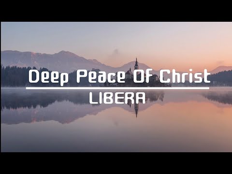 Libera - Deep Peace Of Christ | Let's Walk With Jesus | Christian lyrics song