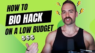 Biohack Your Body on a Low Budget