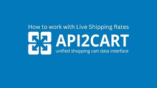 How to Work with Live Shipping Rates? - API2Cart