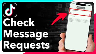 How To Check Message Requests On TikTok