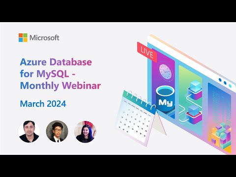 Azure Database for MySQL - Monthly Webinar (Mar 2024)