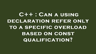 C++ : Can a using declaration refer only to a specific overload based on const qualification?