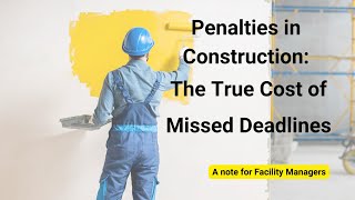 Penalties in Construction: The True Cost of Missed Deadlines