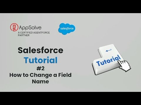 How to Change a Field Name (Field Label) in Salesforce | App Solve Quick Tip