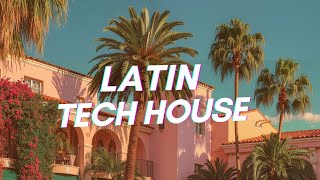 Pumping Latin Tech House Summer Vibes Full Mix Tech House Beats & Tropical Grooves 2025