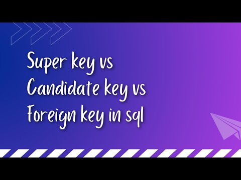 KEYS IN DBMS || DIFFERENCE BETWEEN SUPER, CANDIDATE AND FOREIGN KEY IN SQL || PART 2