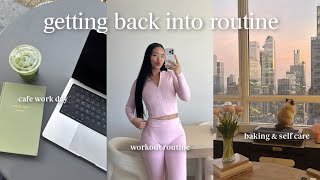 get back into routine with me 🌱 workout routine, cafe work day, quality time w/ my mom and baking!