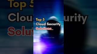 Top 5 Cloud Security Solutions 😱💥