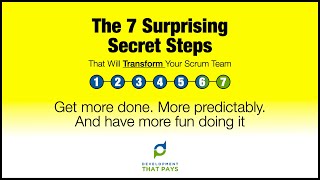 Live Training: "Discover The 7 Surprising Secret Steps That Will Transform Your Scrum Team" - Part 2
