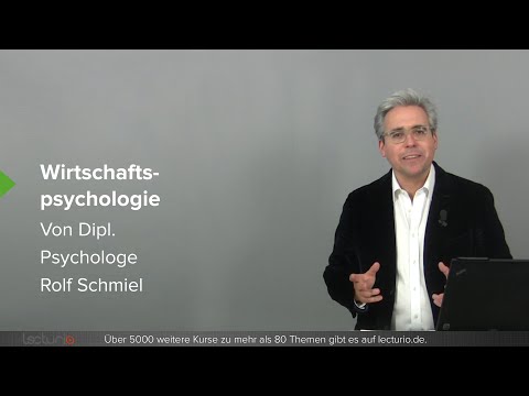 Wirtschaftspsychologie | Dipl. Psychologe Rolf Schmiel bei Lecturio