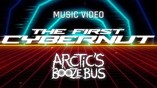 Arctic's Booze Bus - The First Cybernut (Music video)
