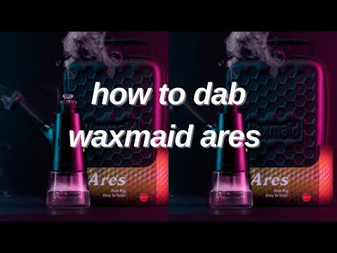 How To Dab Waxmaid Electric Ares Dab Rig