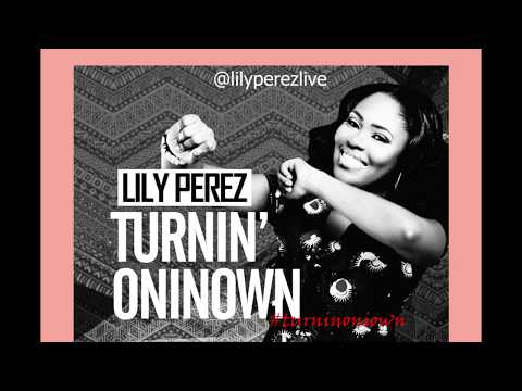 FULL TURNINONIOWN LILY PEREZ