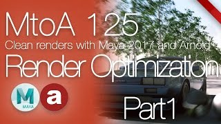 MtoA 125 | Render Optimization Part 1 | using Arnold with Maya 2017