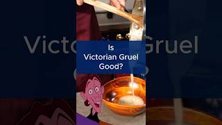 Making Victorian Gruel