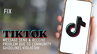 Due to multiple community guidelines you are prevented from sending or receiving messages on TikTok