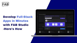 Develop Full-Stack Apps in Minutes with FAB Studio— Here's How