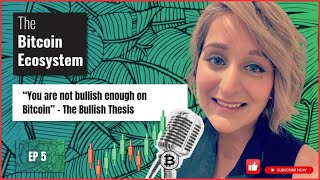 Bitcoin Ecosystem EP5 - HOW BITCOIN WORKS - The Bullish Bitcoin Thesis Dissected