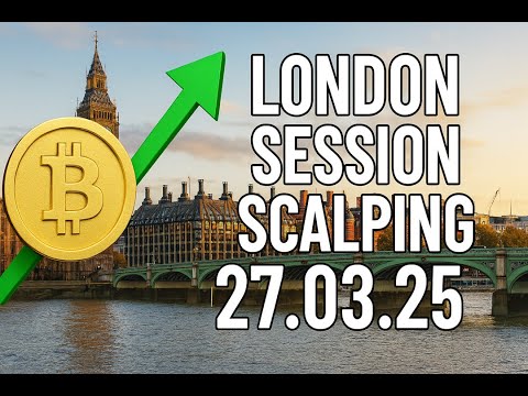BITCOIN LONDON SESSION SCALPING 27.03.2025 - EXOCHARTS