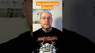 The grandfather paradox #philosophy #metaphysics #thoughtexperiment #physics
